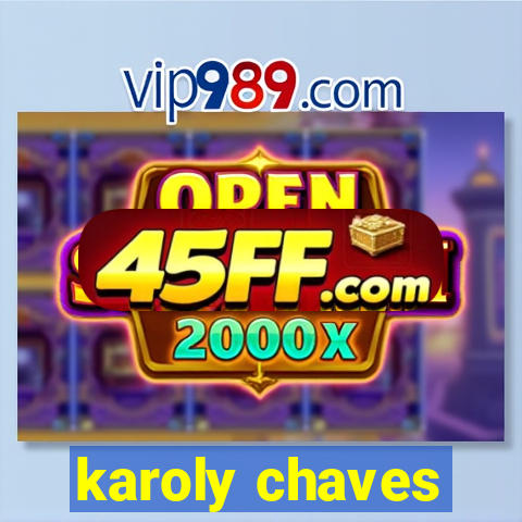 karoly chaves